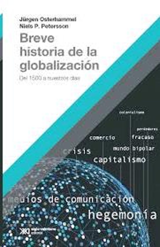 Breve Historia De La Globalizacion: Del 1500 A Nuestros Dias