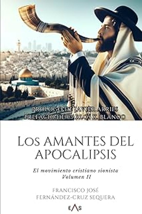 Los Amantes Del Apocalipsis: El Movimiento Cristiano Sionista. Volumen