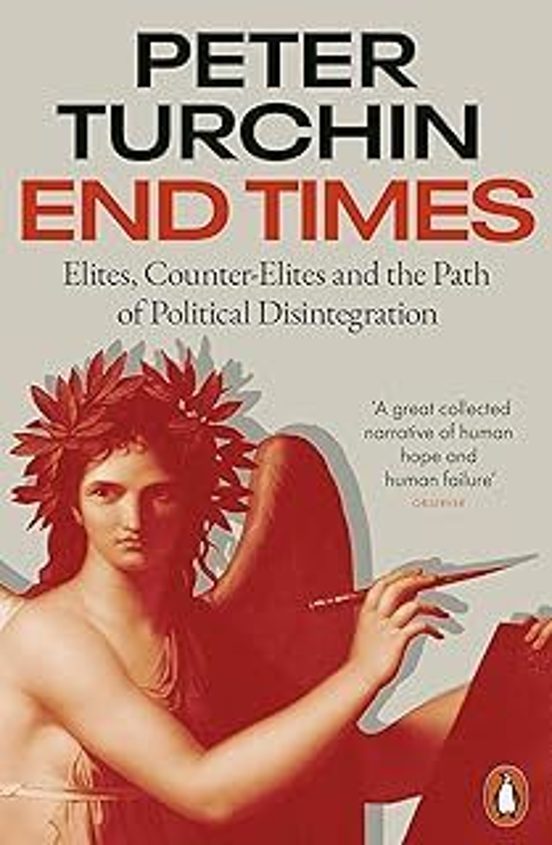 End Times: Elites Counter-elites And The Path Of Political Disintegrat