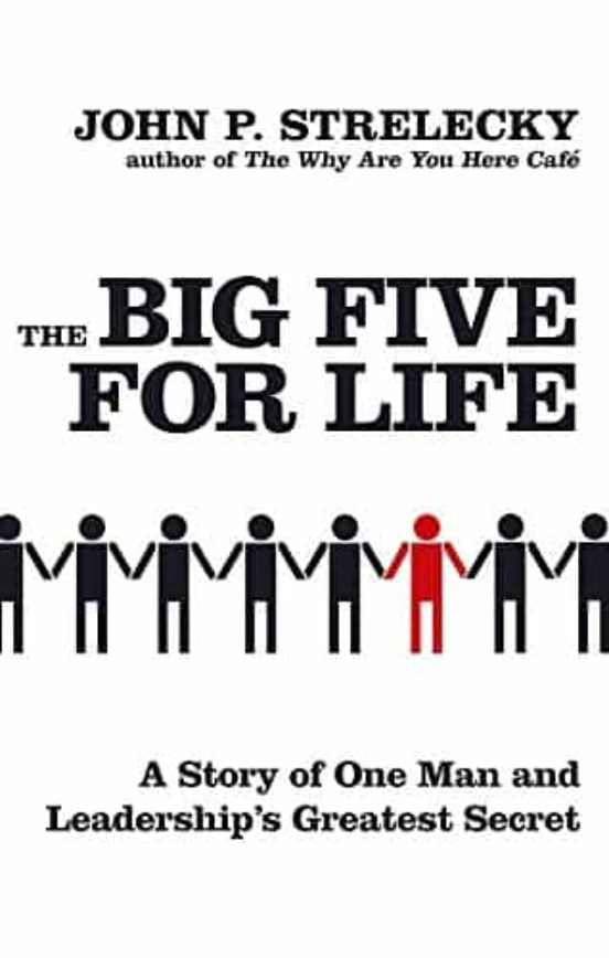 The Big Five For Life: A Story Of One Man And Leadership S Greatest Se