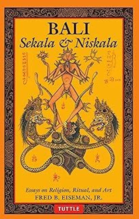 Bali: Sekala & Niskala: Essays On Religion Ritual And Art
