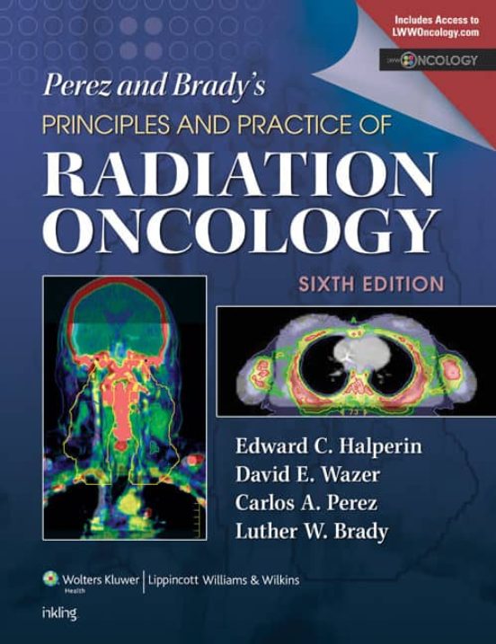 Perez & Brady S Principles And Practice Of Radiation Oncology
