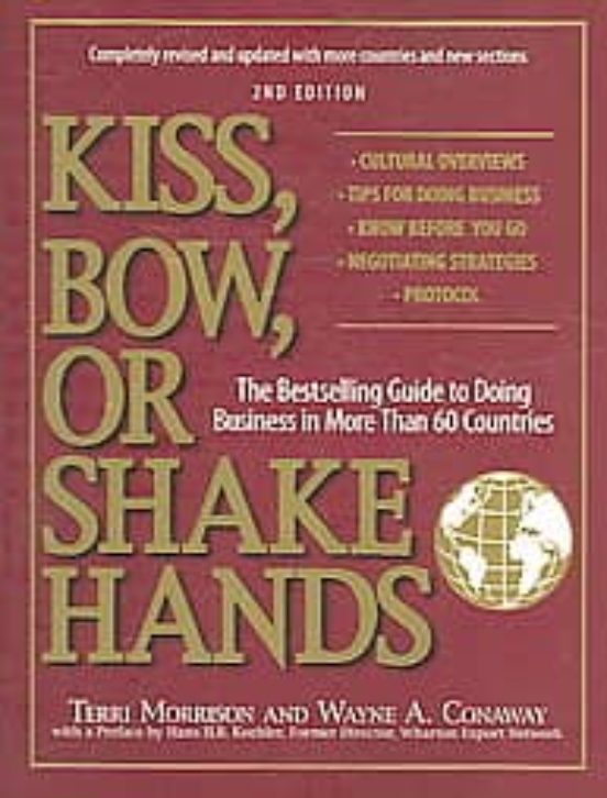 Kiss Bow Or Shake Hands: The Bestselling Guide To Doing Business In Mo