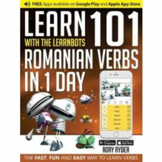 Learn 101 Romanian Verbs In 1 Day: With The Learnbots