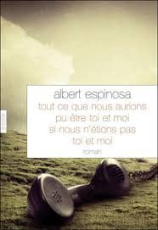 Tout Ce Que Nous Aurions Pu Etre Toi et Moi Si Nous N Etions Pas Toi e