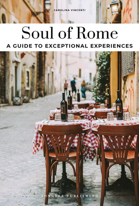 Soul Of Roma. A Guide To Exceptional Experiences