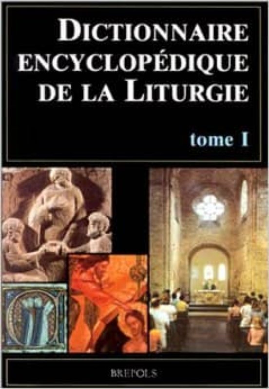 Dictionnaire Encyclopedique De La Liturgie Volume 1 A-l