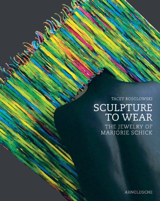 Sculpture To Wear: The Jewelry Of Marjorie Schick