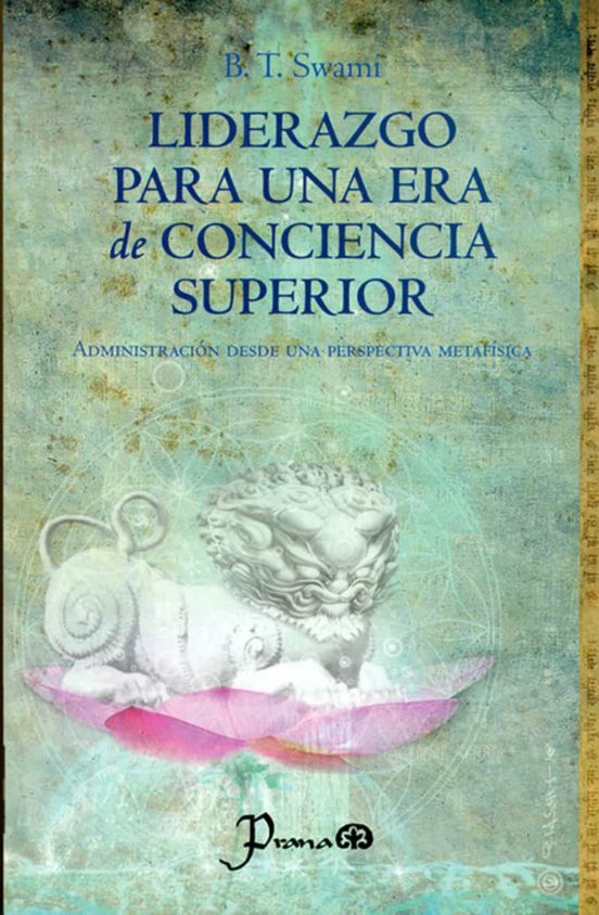 Liderazgo Para Una Era De Conciencia Superior
