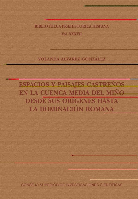 Espacios Y Paisajes Castreños En La Cuenca Media Del Miño Desde Sus Orígenes Hasta La Dominación Romana
