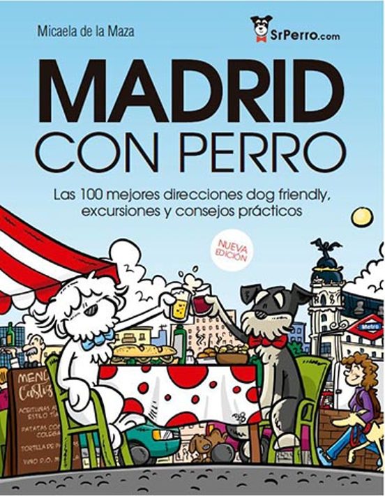 Madrid Con Perro. Las 100 Mejores Direcciones Dog Friendly Excur Sione