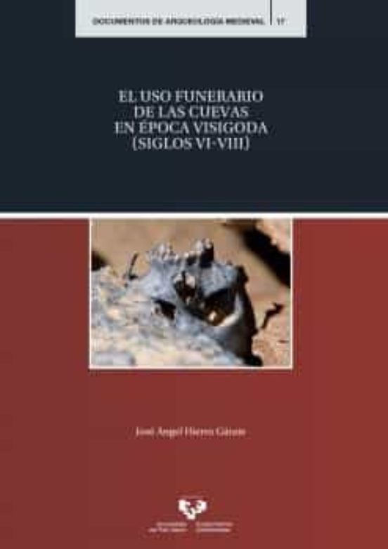 El Uso Funerario De Las Cuevas En Época Visigoda