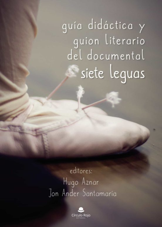 Guía didáctica y guion literario del documental Siete Leguas
