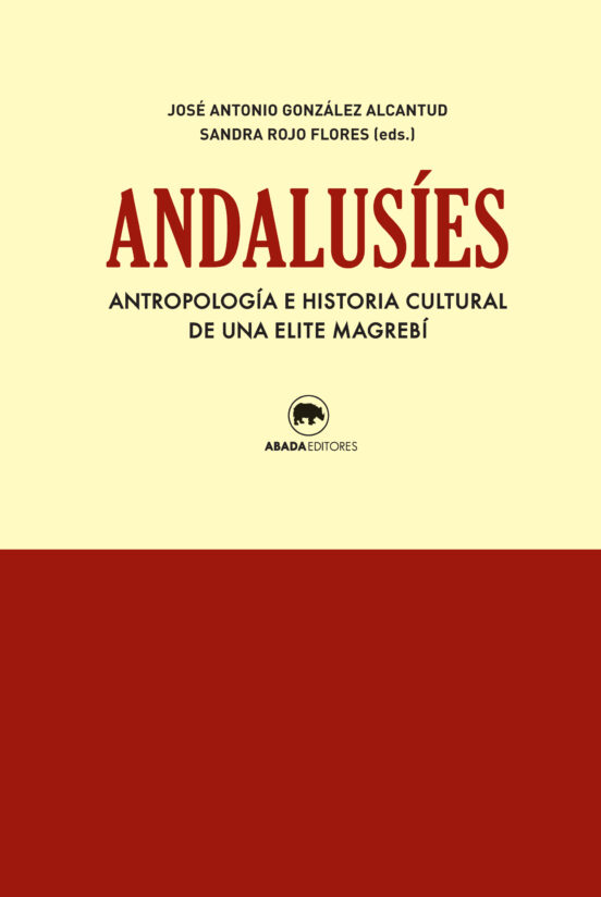 Andalusies: Antropologia E Historia Cultural De Una Elite Magrebi