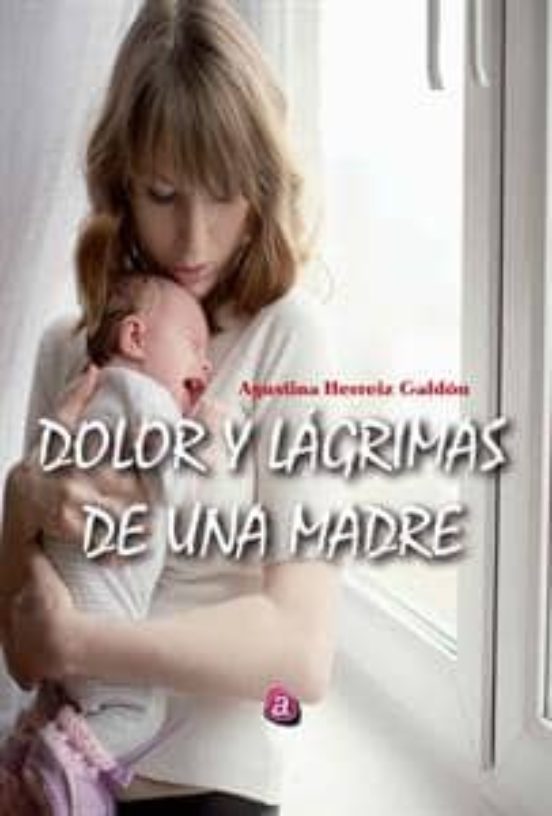Dolor Y Lagrimas De Una Madre