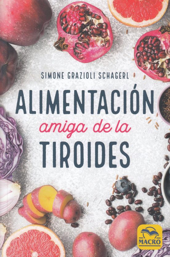 Alimentacion Amiga De La Tiroides: La Comida Para Curar El Hipotiroidi