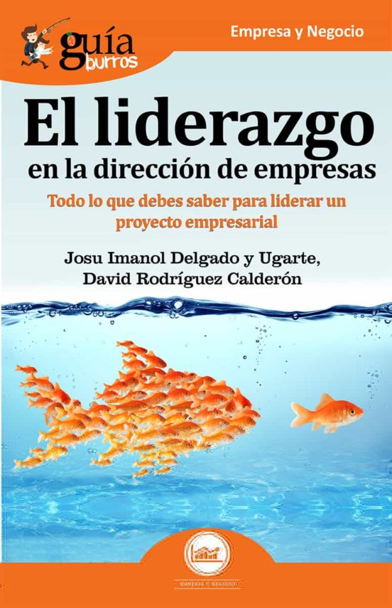 Guiaburros El Liderazgo En La Direccion De Empresas: Todo Lo Que Debes