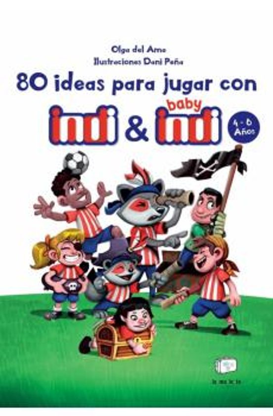 80 Ideas Para Jugar Con Indi Y Baby Indi 4-6 Años