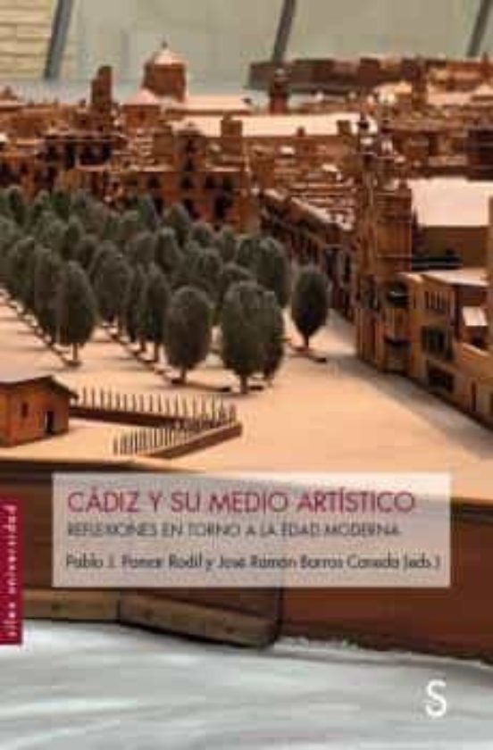 Cadiz y Su Medio Artistico: Reflexiones en Torno a la Edad Moderna