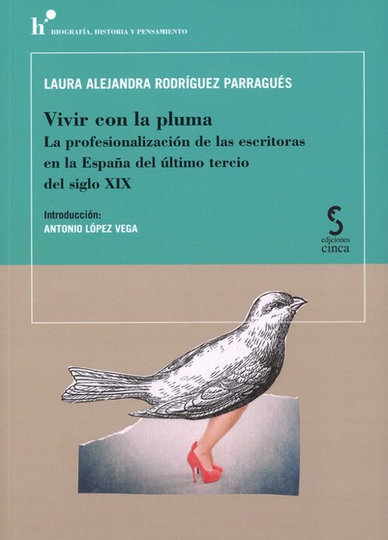 Vivir Con La Pluma.la Profesionalización De Las Escritoras En La Españ