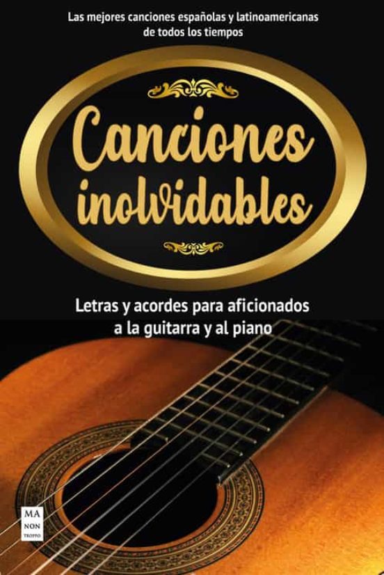 Canciones Inolvidables. Letras Y Acordes Aficionados A La Guitarra Y A