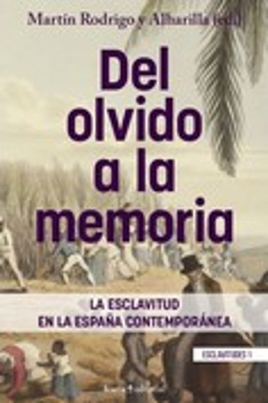 Del Olvido a la Memoria: La Esclavitud en la España Contemporanea