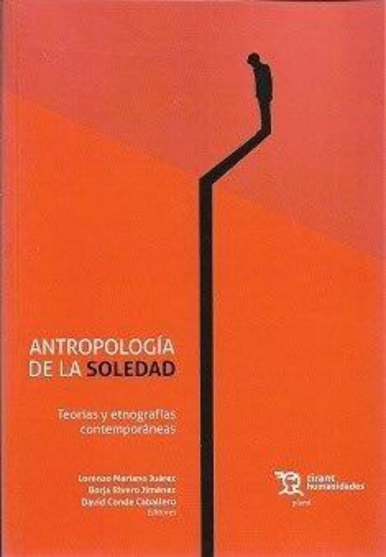 Antropología De La Soledad. Teorías Y Etnografías Contemporáneas