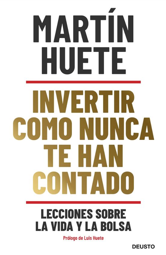 Invertir Como Nunca Te Han Contado: Lecciones Sobre La Vida Y La Bolsa