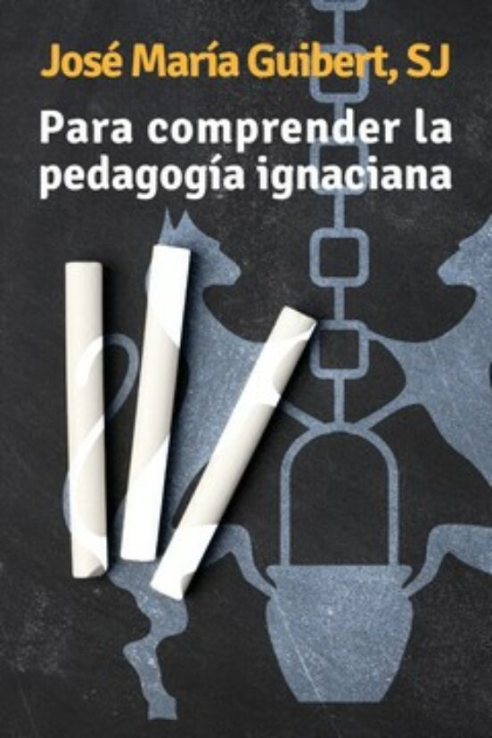 Para Comprender La Pedagogía Ignaciana