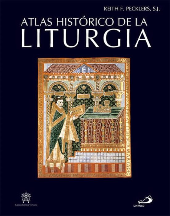 Atlas Historico De La Liturgia: Para Conocer Y Comprender La Evol Ucio