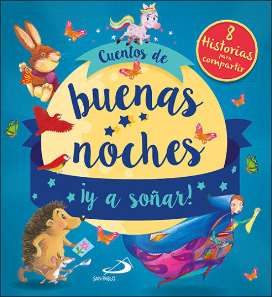 Cuentos De Buenas Noches ¡y A Soñar!: 8 Historias Para Compartir