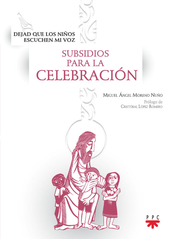 Dejad Que Los Niños Escuchen Mi Voz. Subsidios Para La Celebración