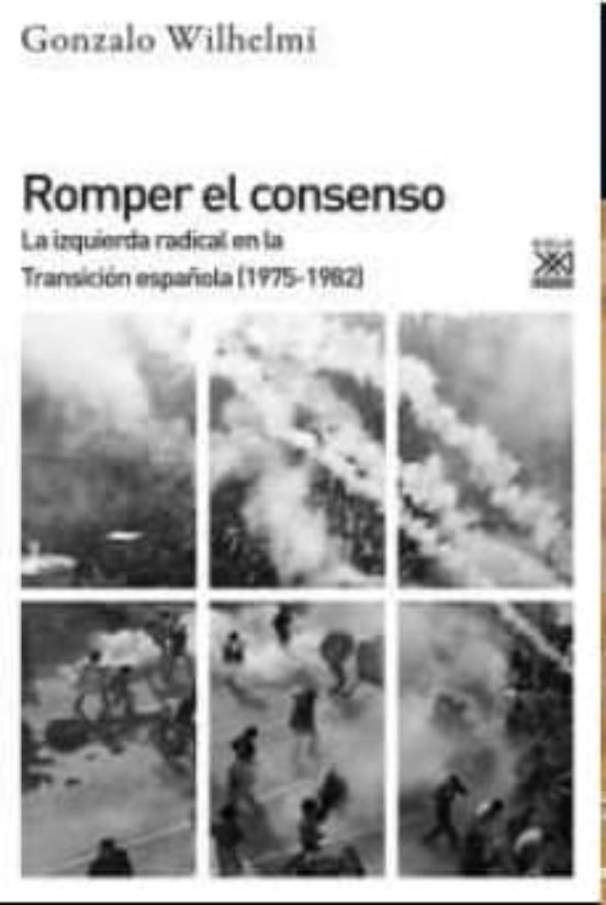 Romper el Consenso: La Izquierda Radical en la Transicion Española