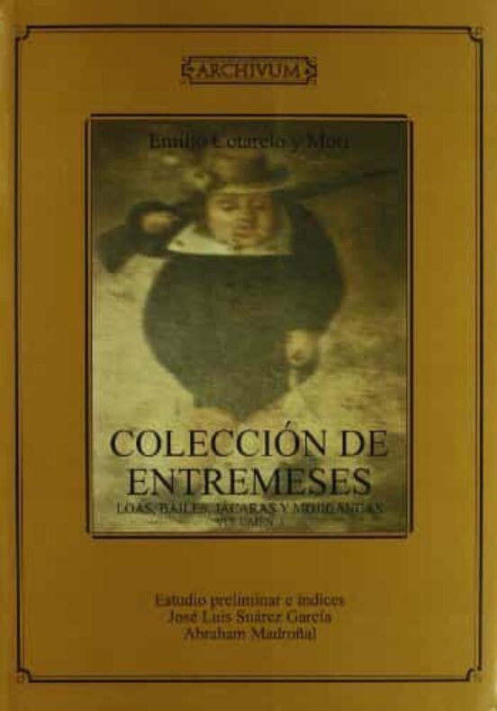Coleccion de Entremeses: Loas Bailes Jacaras y Mojigangas