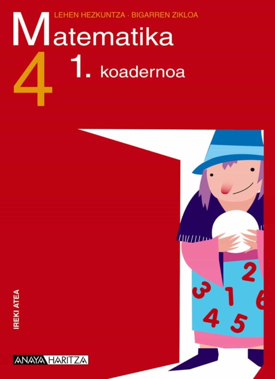 Matematika 4. Koadernoa 1. Educación Primaria Segundo Ciclo