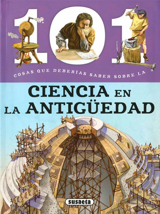 101 Cosas Que Deberias Saber Sobre La Ciencia En La Antigüedad