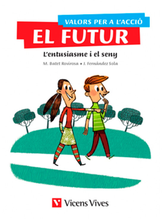 Valors Per A L Acció. El Futur. L Entusiasme I El Seny 5º Educa Cion
