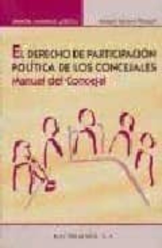El Derecho De Participacion Politica De Los Concejales. Manual De L Co