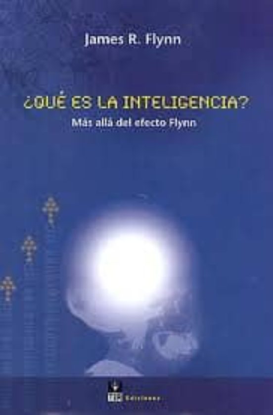 ¿Que Es la Inteligencia? Mas Alla del Efecto Flynn