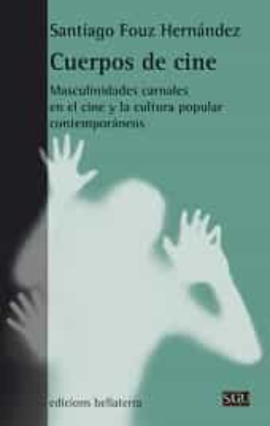 Cuerpos de Cine: Masculinidades Carnales en el Cine y la Cultura