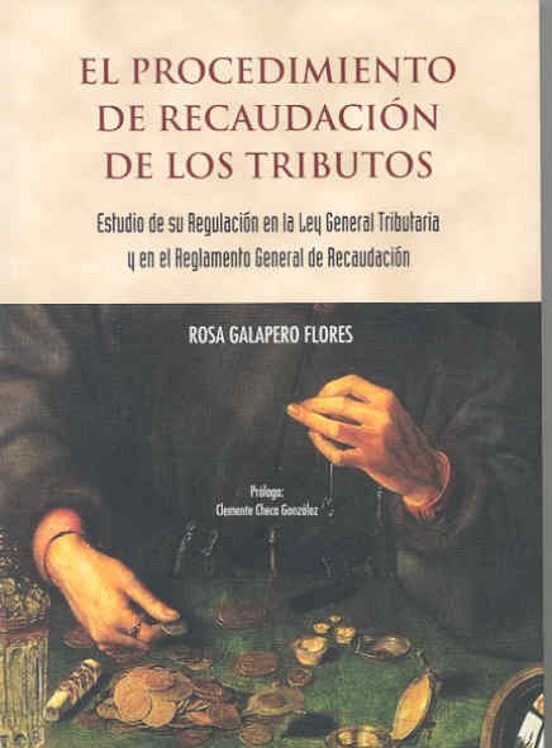 El Procedimiento De Recaudación De Los Tributos. Estudio De Su Regulación En La Ley General Tributaria Y En El Reglamento General De Recaudación