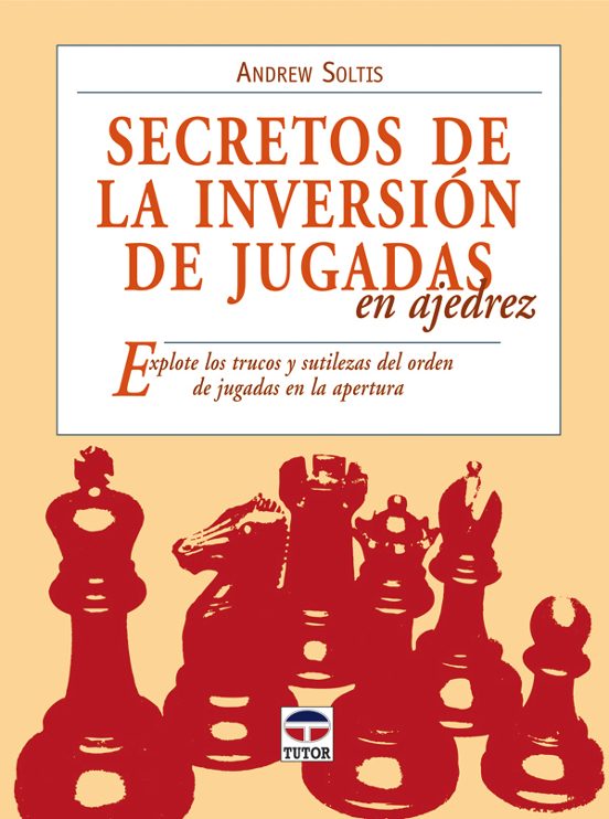 Secretos De La Inversion De Jugadas En Ajedrez: Explote Los Truco S Y