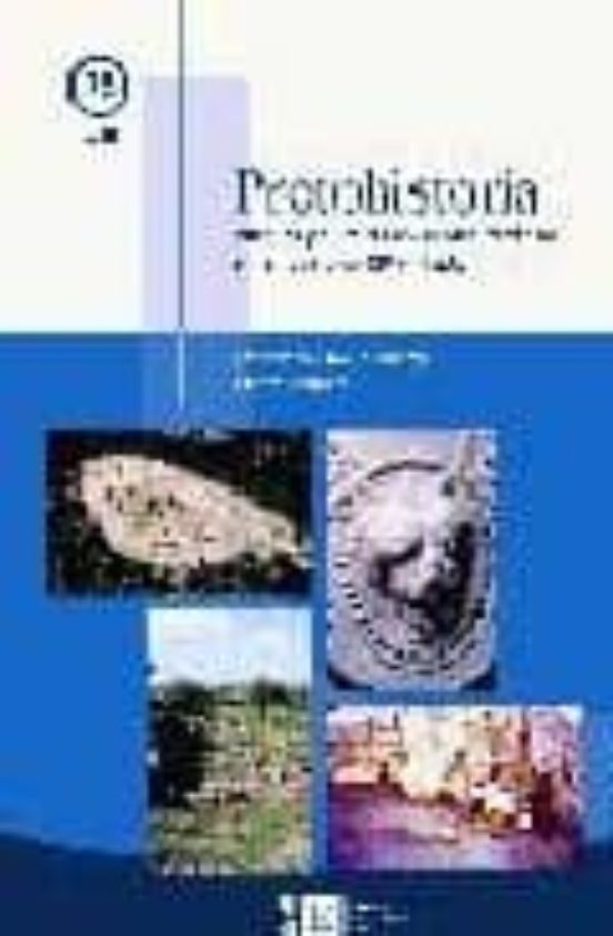 Protohistoria. Pueblos y culturas en el Mediterráneo entre los siglos XIV y II a.C