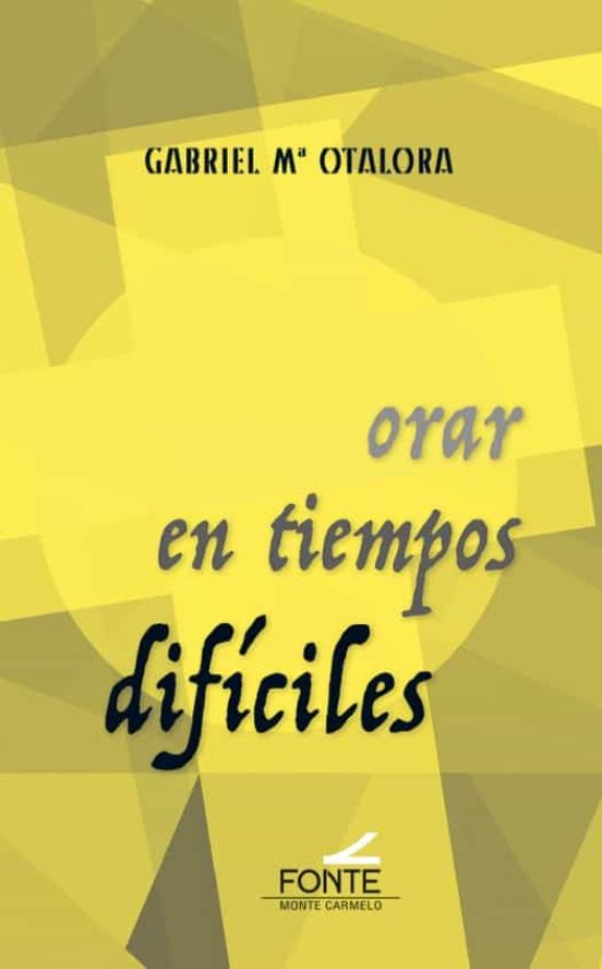 Orar En Tiempos Difíciles