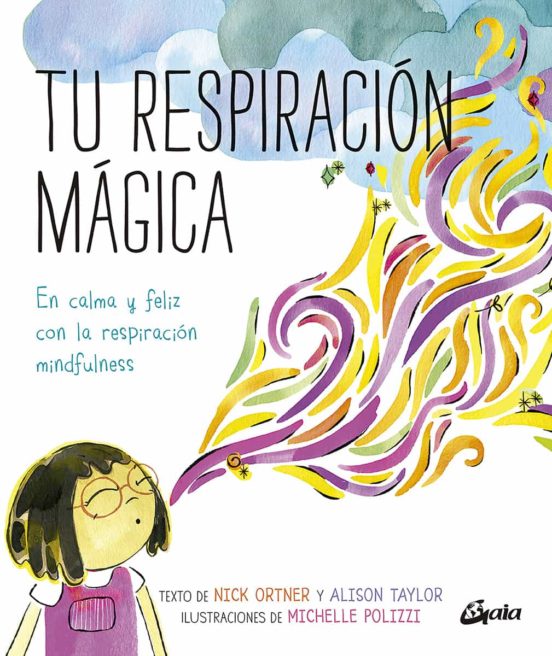 Tu Respiracion Magica: En Calma Y Feliz Con La Respiracion Mindfulness
