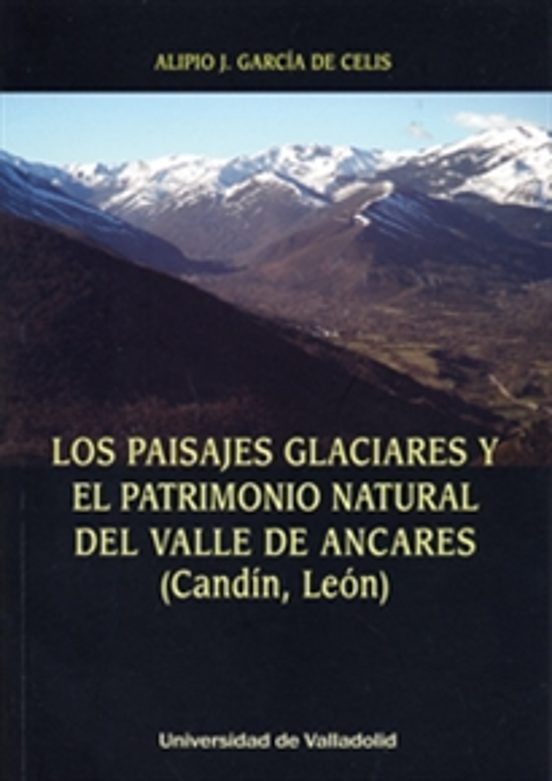 Paisajes Glaciares Y Patrimonio Natural Del Valle De Ancares