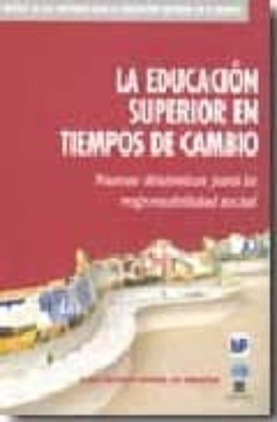 La Educacion Superior en Tiempos de Cambio: Nuevas Dinamicas para la R