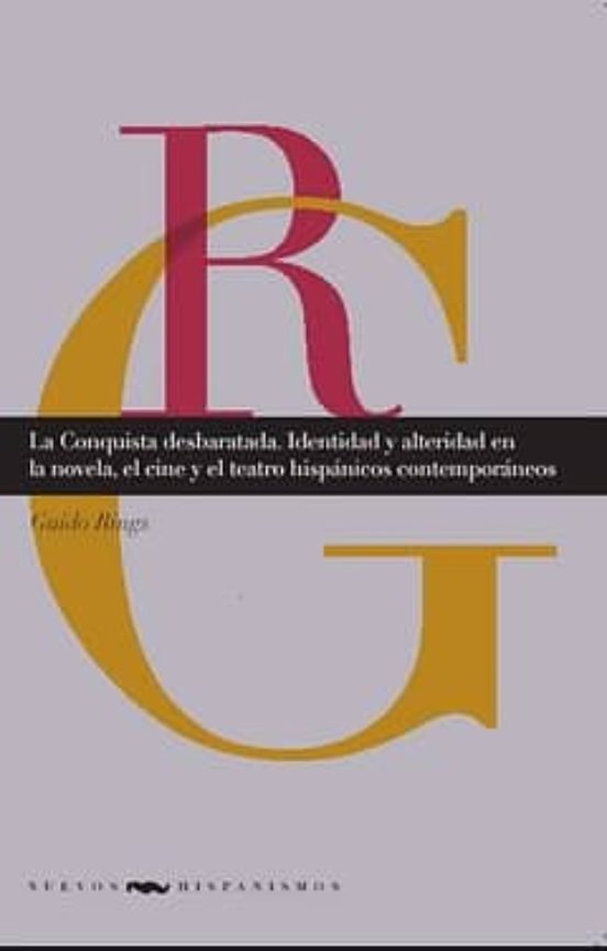 La Conquista Desbaratada: Identidad Y Alteridad En La Novela El Cine Y