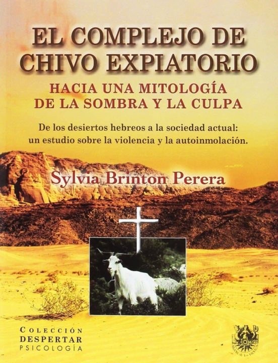 El Complejo De Chivo Expiatorio: Hacia Una Mitologia De La Sombra Y La