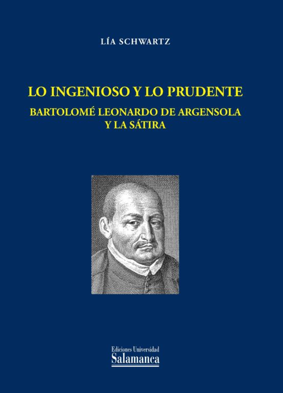 Lo Ingenioso Y Lo Prudente Bartolome Leonardo De Argensola Y La S Atir